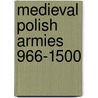 Medieval Polish Armies 966-1500 door Witold Sarnecki