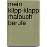 Mein Klipp-Klapp Malbuch Berufe by Unknown