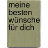 Meine besten Wünsche für dich by Hannes Bräunlich