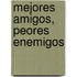 Mejores Amigos, Peores Enemigos