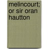 Melincourt; Or Sir Oran Hautton door Thomas Love Peacock