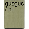 Gusgus / nl by Englebert