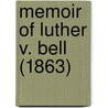 Memoir Of Luther V. Bell (1863) door George Edward Ellis