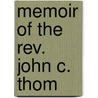 Memoir Of The Rev. John C. Thom door Robert Fleming Sample