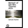Memoir Of The Rev. Thomas Allin by Samuel Hulme