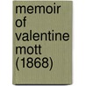 Memoir Of Valentine Mott (1868) by Samuel David Gross
