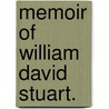 Memoir Of William David Stuart. door William David Stuart