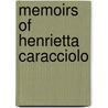 Memoirs Of Henrietta Caracciolo door Enrichetta Caracciolo