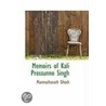 Memoirs Of Kali Prossunno Singh by Manmathanath Ghosh