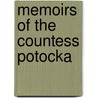 Memoirs Of The Countess Potocka by Unknown