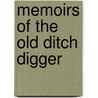 Memoirs Of The Old Ditch Digger door Lyle Tempus