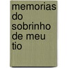 Memorias Do Sobrinho de Meu Tio by Joaquim Manuel de Macedo