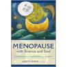 Menopause with Science and Soul door Judith L. Boice