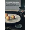 Menschliches, Allzumenschliches by Friederich Nietzsche