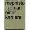 Mephisto - Roman einer Karriere door Klaus Mann