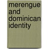 Merengue And Dominican Identity door Julie A. Sellers