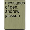 Messages of Gen. Andrew Jackson by John F. Brown