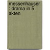 Messenhauser : Drama In 5 Akten by Unknown