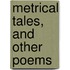 Metrical Tales, And Other Poems