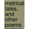 Metrical Tales, And Other Poems door Robert Southey