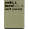 Metrical Translations And Poems by Ftreder H. Hedge and Annis Lee Wister