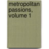 Metropolitan Passions, Volume 1 door Leigh Ellwood