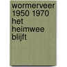Wormerveer 1950 1970 het heimwee blijft