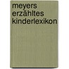 Meyers erzähltes Kinderlexikon door Achim Bröger