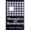 Micromotives And Macrobehaviour by Thomas Schelling