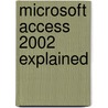 Microsoft Access 2002 Explained door P. Oliver