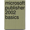 Microsoft Publisher 2002 Basics door Mary Alice Eisch