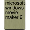 Microsoft Windows Movie Maker 2 by Jan Ozer