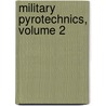 Military Pyrotechnics, Volume 2 door Marvin Dana