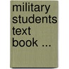 Military Students Text Book ... door James Alfred Moss