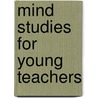 Mind Studies For Young Teachers door Jerome Allen