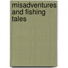 Misadventures And Fishing Tales by Kelly Bruning