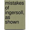 Mistakes Of Ingersoll, As Shown door J.B. 1832-1895 Mcclure