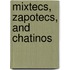 Mixtecs, Zapotecs, and Chatinos