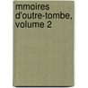 Mmoires D'Outre-Tombe, Volume 2 door Franois-Ren Chateaubriand