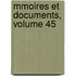 Mmoires Et Documents, Volume 45