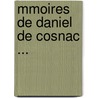 Mmoires de Daniel de Cosnac ... door Jules De Cosnac