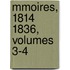 Mmoires, 1814 1836, Volumes 3-4