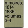 Mmoires, 1814 1836, Volumes 3-4 by Rochefo Louis Fran ois