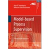 Model-Based Process Supervision by Belkacem Ould Bouamama