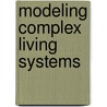 Modeling Complex Living Systems door Nicola Bellomo