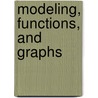 Modeling, Functions, and Graphs door Katherine Yoshiwara