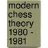 Modern Chess Theory 1980 - 1981