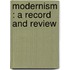 Modernism : A Record And Review