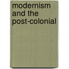 Modernism and the Post-Colonial door Peter Childs