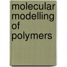 Molecular Modelling Of Polymers door Gc Rutledge